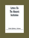 Letters On The Masonic Institution