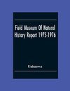 Field Museum Of Natural History Report 1975-1976