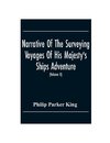 Narrative Of The Surveying Voyages Of His Majesty'S Ships Adventure And Beagle Between The Years 1826 And 1836, Describing Their Examination Of The Southern Shores Of South America, And The Beagle'S Circumnavigation Of The Globe (Volume Ii)