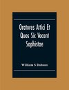 Oratores Attici Et Quos Sic Vocant Sophistae