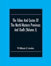 The Tribes And Castes Of The North-Western Provinces And Oudh (Volume I)