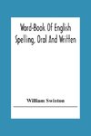 Word-Book Of English Spelling, Oral And Written