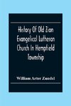 History Of Old Zion Evangelical Lutheran Church In Hempfield Township, Westmoreland County, Pennsylvania. Near Harrold'S