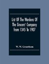 List Of The Wardens Of The Grocers' Companyfrom 1345 To 1907