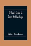 O'Shea'S Guide To Spain And Portugal