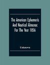 The American Ephemeris And Nautical Almanac For The Year 1856