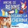 Anche le renne indossano le mascherine