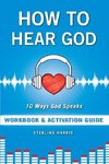 How to Hear God Workbook and Activation Guide