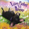 Loves Makes Us Brave