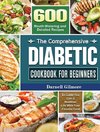 The Comprehensive Diabetic Cookbook for Beginners