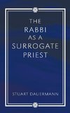 The Rabbi as a Surrogate Priest