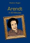 Arendt in 60 Minutes