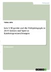 Lew S. Wygotski und die Frühpädagogik in 2019. Lernen und Spiel in Kindertageseinrichtungen