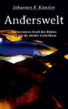 Anderswelt - Die verlorene Kraft der Blüten und wie sie wieder zurückkam