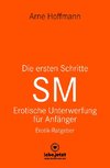 Die ersten Schritte SM - Unterwerfung für Anfänger | Erotischer Ratgeber