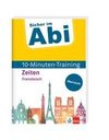 Sicher im Abi 10-Minuten-Training Oberstufe Französisch Zeiten