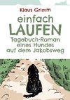 Einfach laufen. Tagebuch-Roman eines Hundes auf dem Jakobsweg