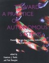 Varela, F: Toward a Practice of Autonomous Systems - Proceed