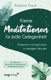 Kleine Meditationen für jede Gelegenheit