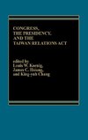 Congress, The Presidency and the Taiwan Relations Act