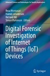 Digital Forensic Investigation of Internet of Things (IoT) Devices