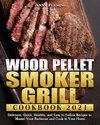 Wood Pellet Smoker Grill Cookbook 2021