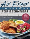 Air Fryer Cookbook For Beginners