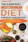 The Super Easy Mediterranean Diet for Busy and Novice