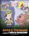 Aiuta il tuo drago a superare l'ansia da separazione