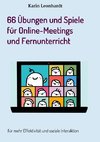 66 Übungen und Spiele für Online-Meetings und Fernunterricht