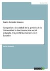 Categorías a la calidad de la gestión de la Universidad o discriminación social solapada. Un problema latente en el Ecuador