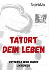 TATORT DEIN LEBEN