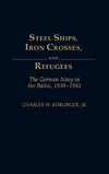 Steel Ships, Iron Crosses, and Refugees