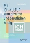 Mit ICH-KULTUR  zum privaten und beruflichen Erfolg