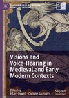 Visions and Voice-Hearing in Medieval and Early Modern Contexts