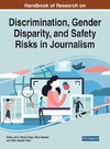 Handbook of Research on Discrimination, Gender Disparity, and Safety Risks in Journalism