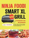 Ninja Foodi Smart XL Grill Cookbook for Beginners