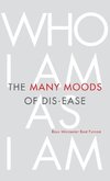 The Many Moods of Dis-Ease