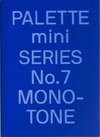 PALETTE mini 07: Monotone