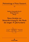 Neue Ansätze zur Skizzenforschung für die Musik des langen 19. Jahrhunderts