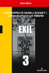 Entkoppelte Gesellschaft - Ostdeutschland seit 1989/90