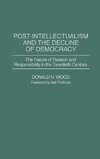 Post-Intellectualism and the Decline of Democracy