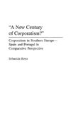 A New Century of Corporatism? Corporatism in Southern Europe--Spain and Portugal in Comparative Perspective