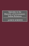 Episodes in the Rhetoric of Government-Indian Relations