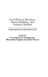 Civil-Military Relations, Nation-Building, and National Identity