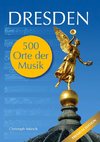 Dresden - 500 Orte der Musik