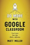 Do More with Google Classroom