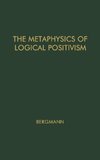 The Metaphysics of Logical Positivism.