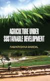 AGRICULTURE UNDER SUSTAINABLE DEVELOPMENT