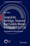 Gespräche, Vorträge, Séancen: Kurt Gödels Wiener Protokolle 1937/38